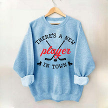 There's A New Player In Town Hockey Sweatshirt