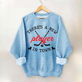 There's A New Player In Town Hockey Sweatshirt