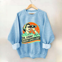 Oh Look Nobady Gives A Shit Sweatshirt