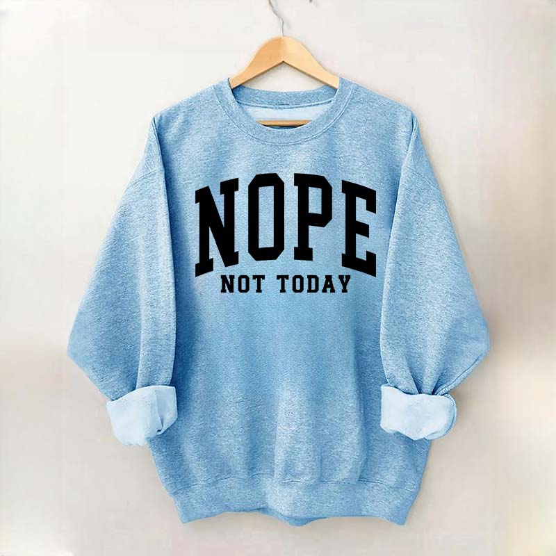 Nope Not Today Introvert Sweatshirt
