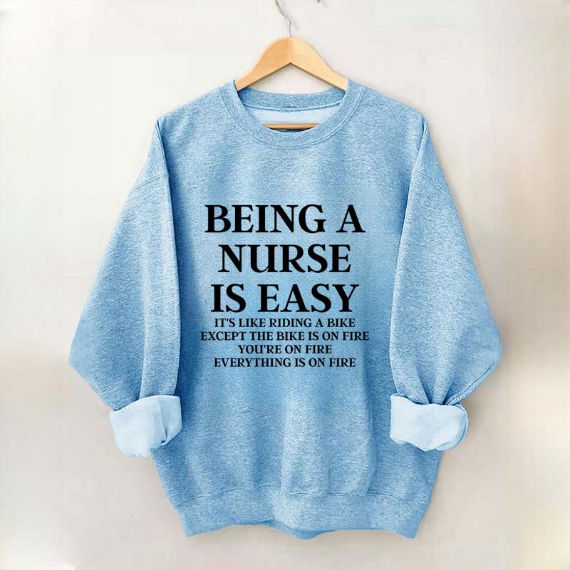 Being A Nurse Is Easy Sweatshirt