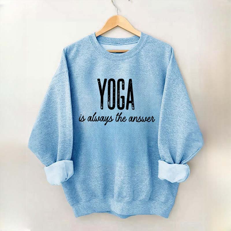 Yoga Is Always the Answer Sweatshirt