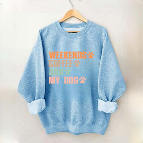 Weekends Coffee And My Dog Paw Sweatshirt