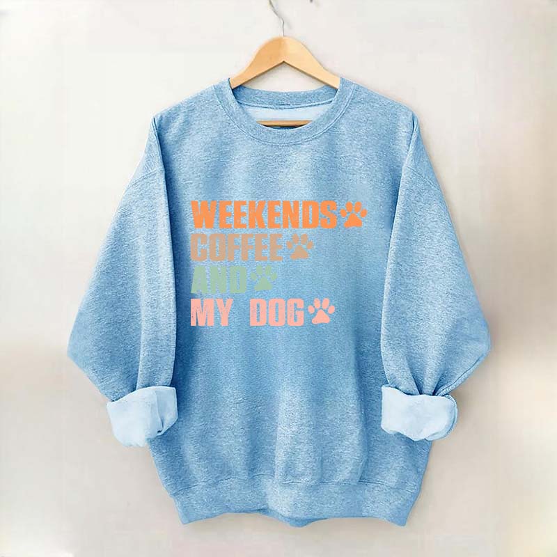 Weekends Coffee And My Dog Paw Sweatshirt