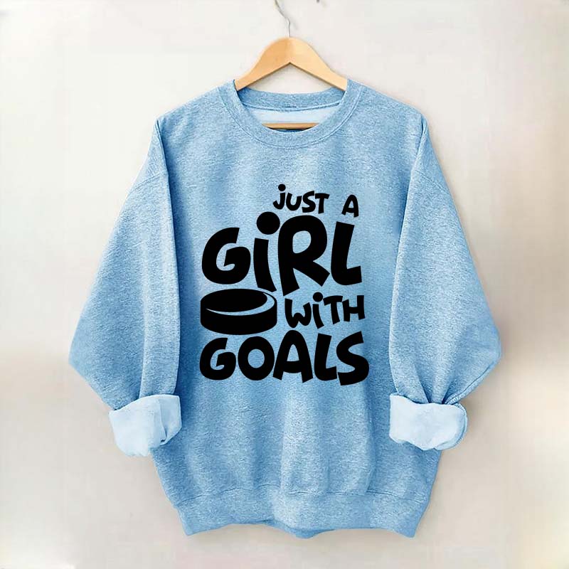 Just A Girl With Goals Sweatshirt