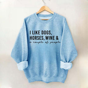 I Like Dogs Horses Wine & A Couple Of People Sweatshirt