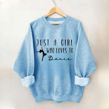 Just A Girl Who Loves To Dance Sweatshirt