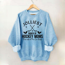 Jolliest Bunch Of Hockey Moms This Side Of The Ice Rink Sweatshirt