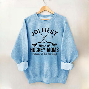 Jolliest Bunch Of Hockey Moms This Side Of The Ice Rink Sweatshirt