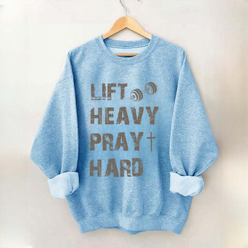Lift Heavy Pray Hard Workout Sweatshirt