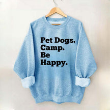 Pet Dogs Camp Be Happy Sweatshirt