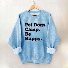 Pet Dogs Camp Be Happy Sweatshirt