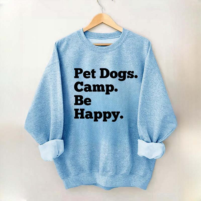 Pet Dogs Camp Be Happy Sweatshirt