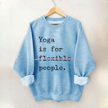 Yoga Is For Flexible People Sweatshirt