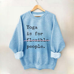 Yoga Is For Flexible People Sweatshirt