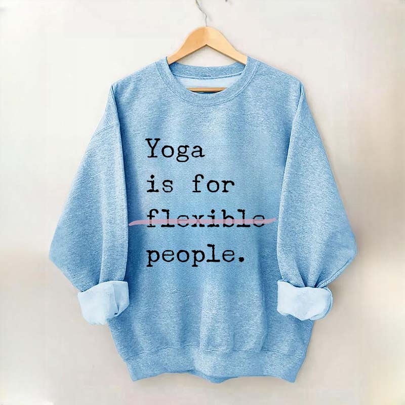 Yoga Is For Flexible People Sweatshirt