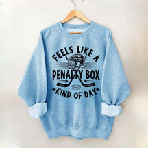 Feels Like A Penalty Box Kind Of Day Mom Sweatshirt