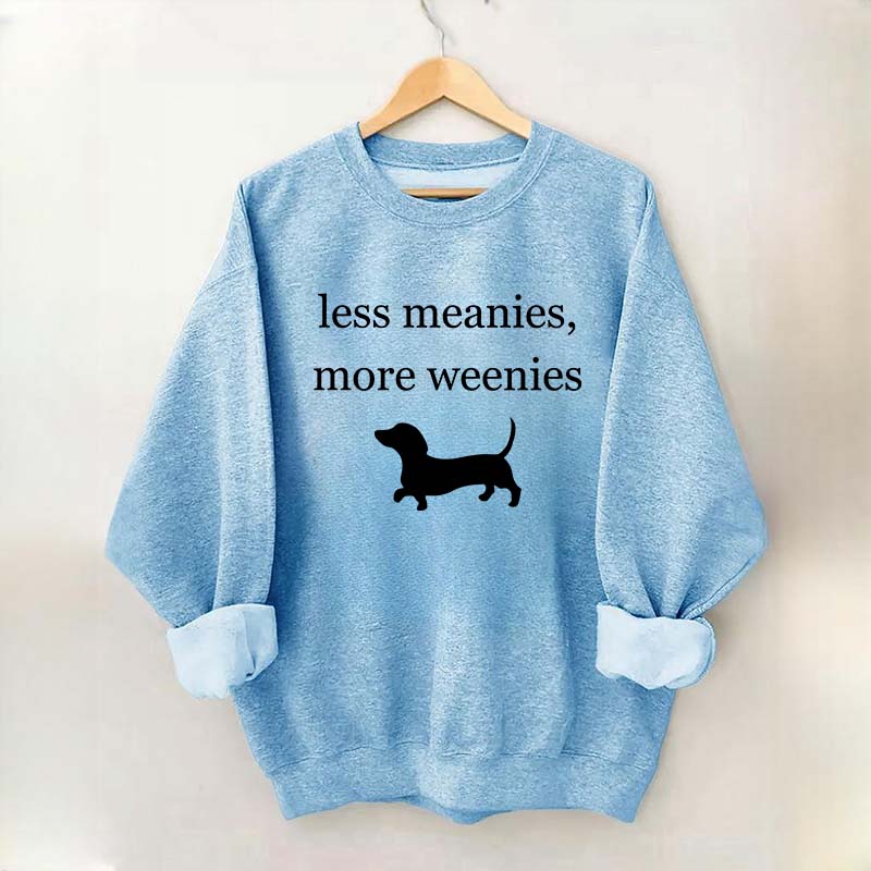 Less Meanies More Weenies Sweatshirt