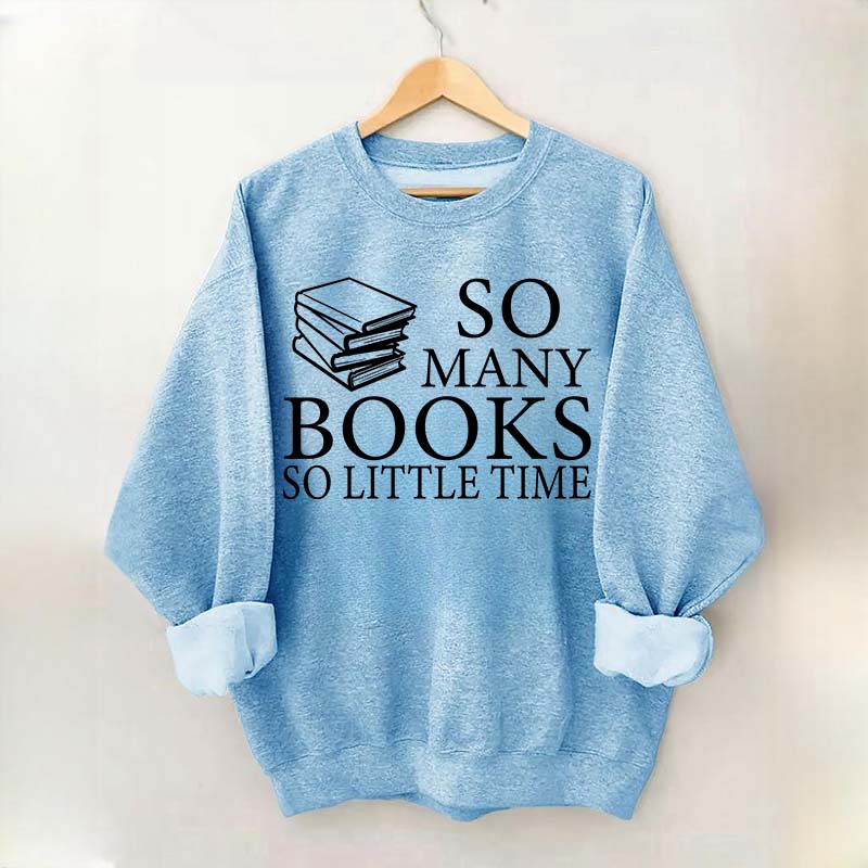 So Many Books So Little Time Lover Sweatshirt