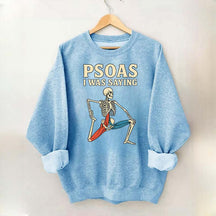 Psoas I Was Saying Massage Therapist Sweatshirt