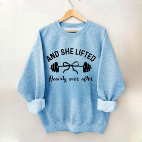 Cute And She Lifted Heavily Ever After Sweatshirt