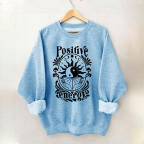 Positive Energy Motivational Menthal Healht Sweatshirt