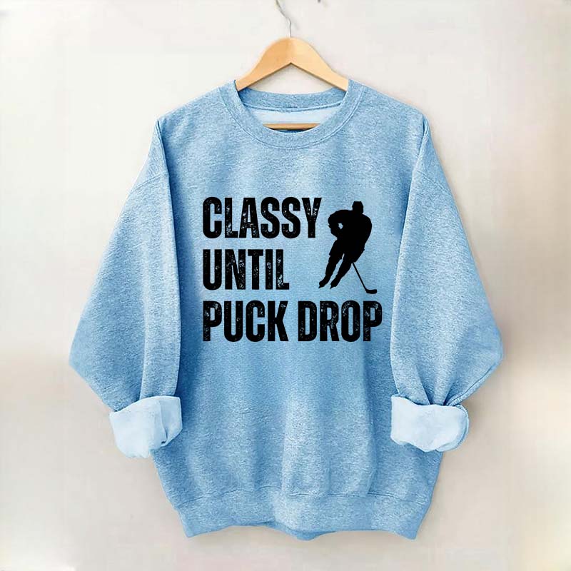 Classy Until Puck Drop Hockey Gift Sweatshirt