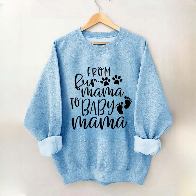 From Fur Mama To Baby Mama Funny Sweatshirt