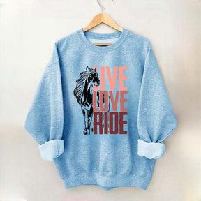 Live Love Ride Horses Sweatshirt