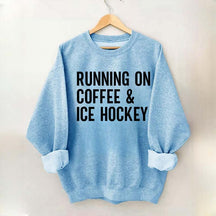 Running On Coffee and Ice Hockey Sweatshirt
