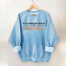 It's A Good Day To Play Volleyball Gifts Sweatshirt