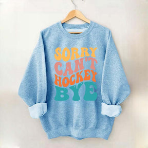 Comfort Colors Sorry Can't Hockey Bye Sweatshirt