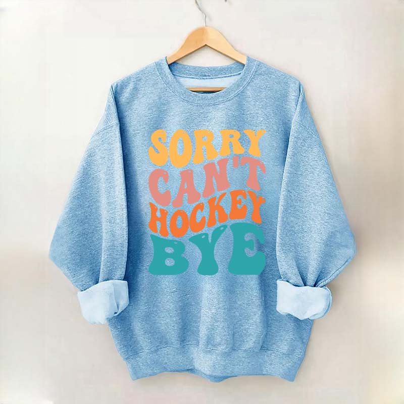 Comfort Colors Sorry Can't Hockey Bye Sweatshirt