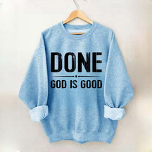 Done God Is Good Sweatshirt