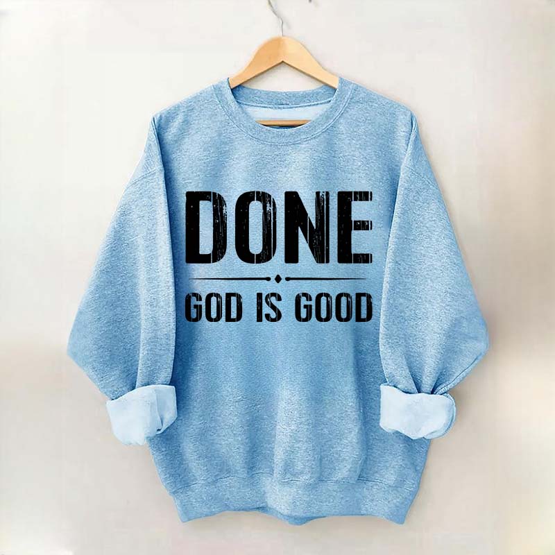 Done God Is Good Sweatshirt