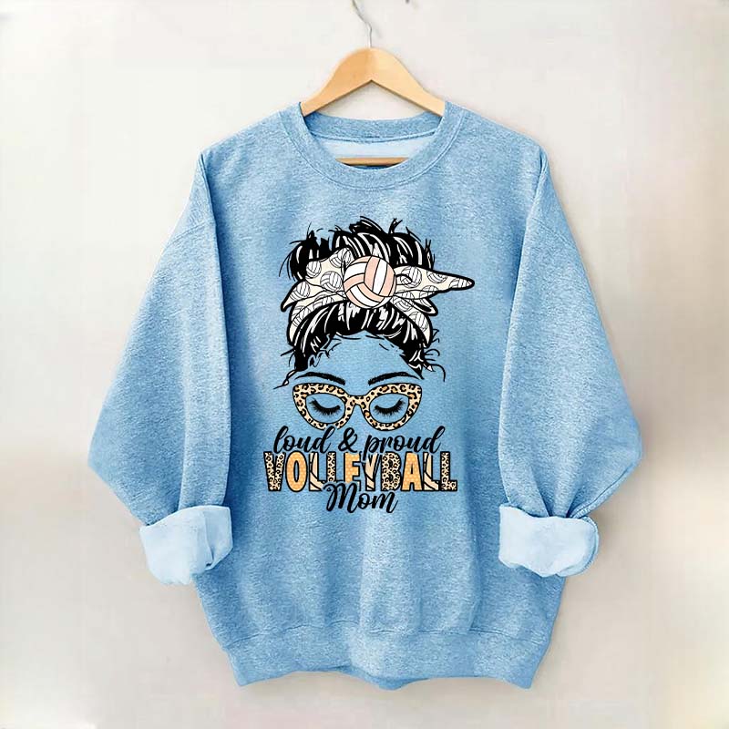 Loud Proud Volleyball Mom Sweatshirt