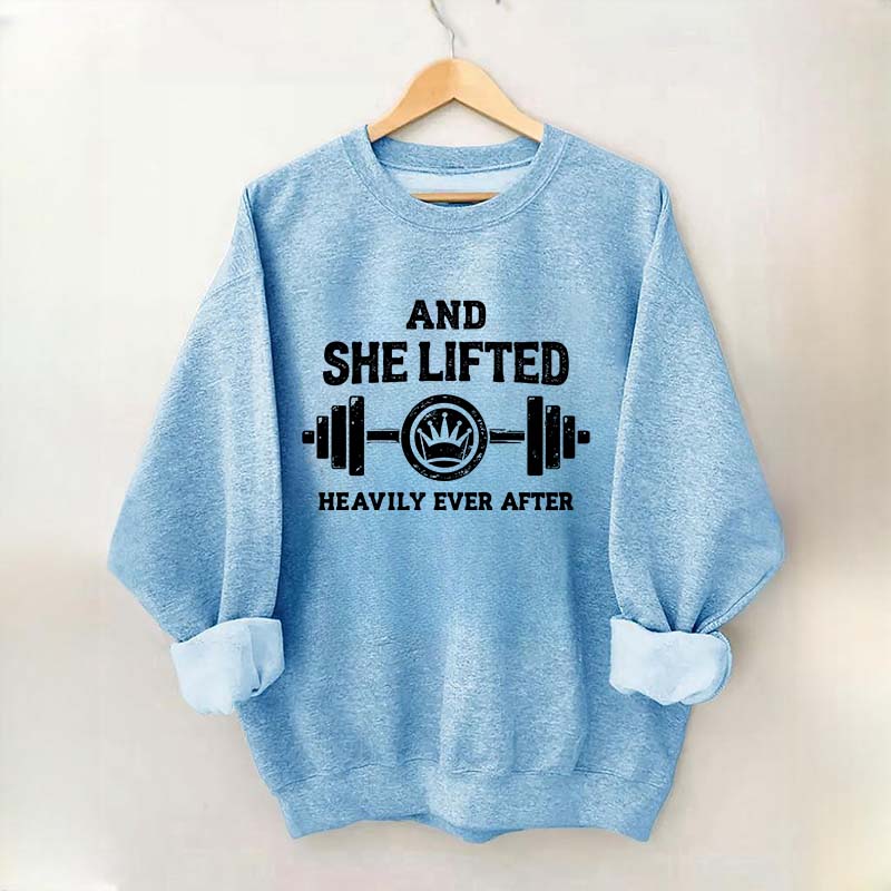 Fitness And She Lifted Heavily Ever After Sweatshirt