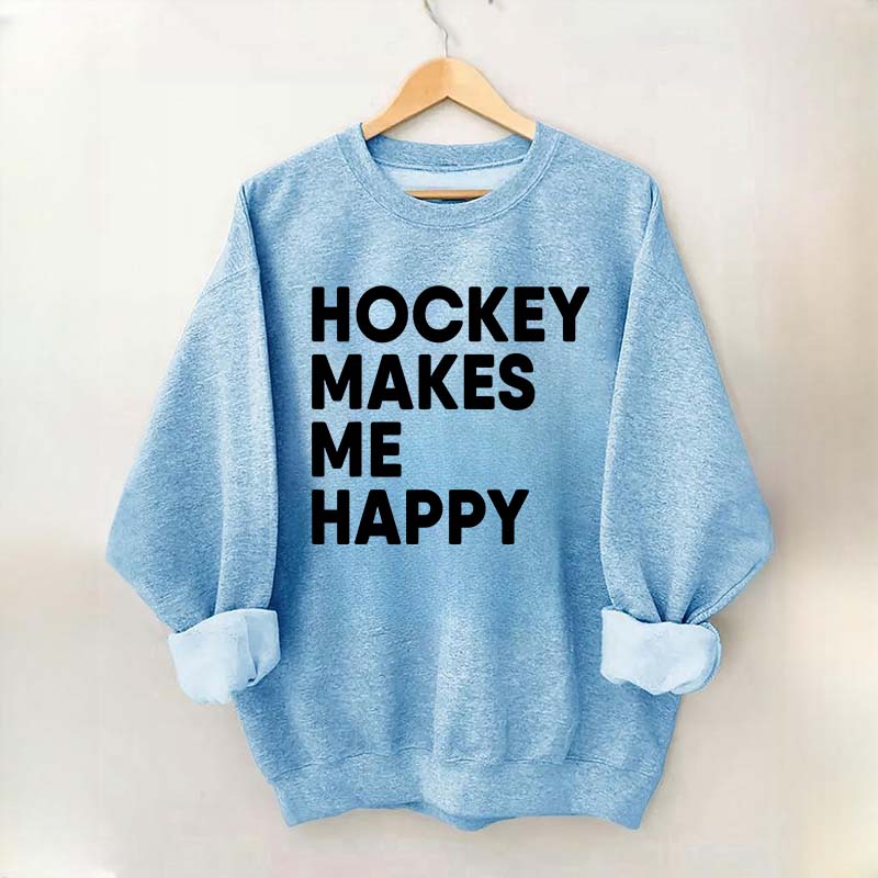 Hockey Makes Me Happy Funny Sweatshirt