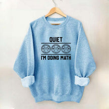 Quiet I'm Doing Math Gym Sweatshirt