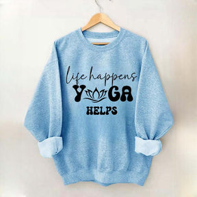 Life Happens Yoga Helps Quotes Sweatshirt