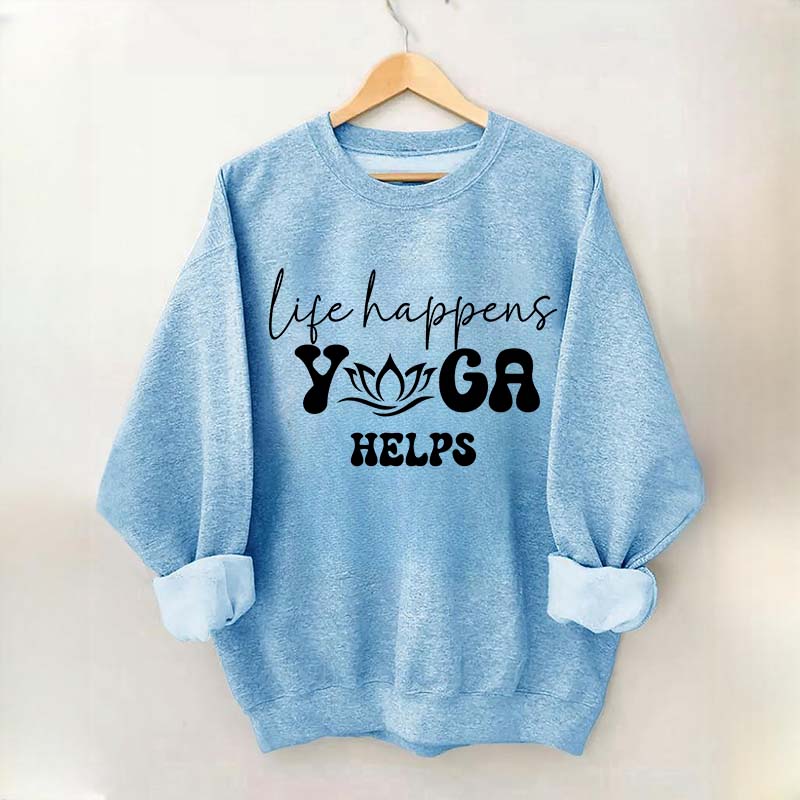 Life Happens Yoga Helps Quotes Sweatshirt