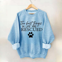 The Best Things In Life Are Rescurd Dogs Sweatshirt