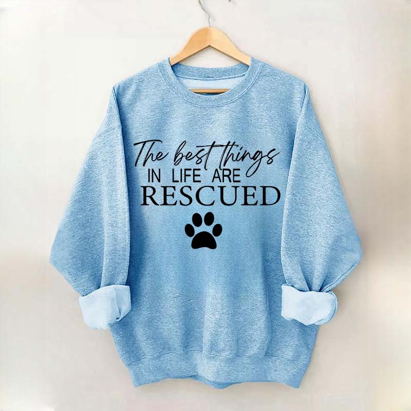 The Best Things In Life Are Rescurd Dogs Sweatshirt