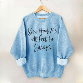 You Had Me At Feet In Straps Pilates Sweatshirt