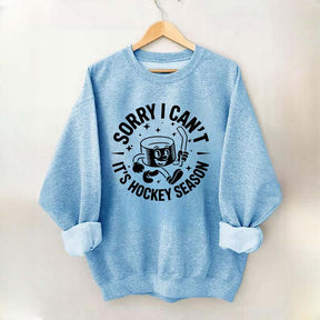 Sorry I Can't It's Hockey Season Sweatshirt