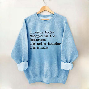 I Rescue Books Trapped In The Bookstore Sweatshirt