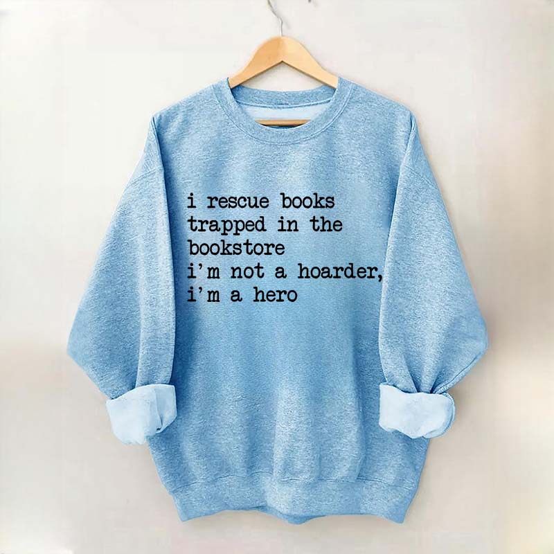 I Rescue Books Trapped In The Bookstore Sweatshirt