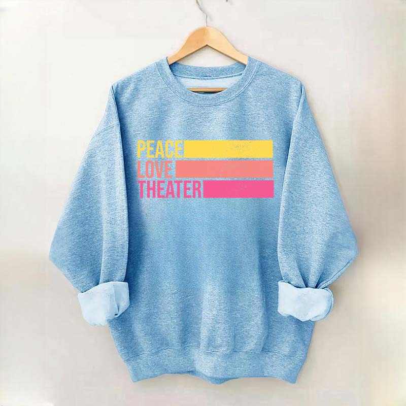 Peace Love Theater Teacher Gift Sweatshirt