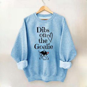 Dibs on The Goalie Sweatshirt