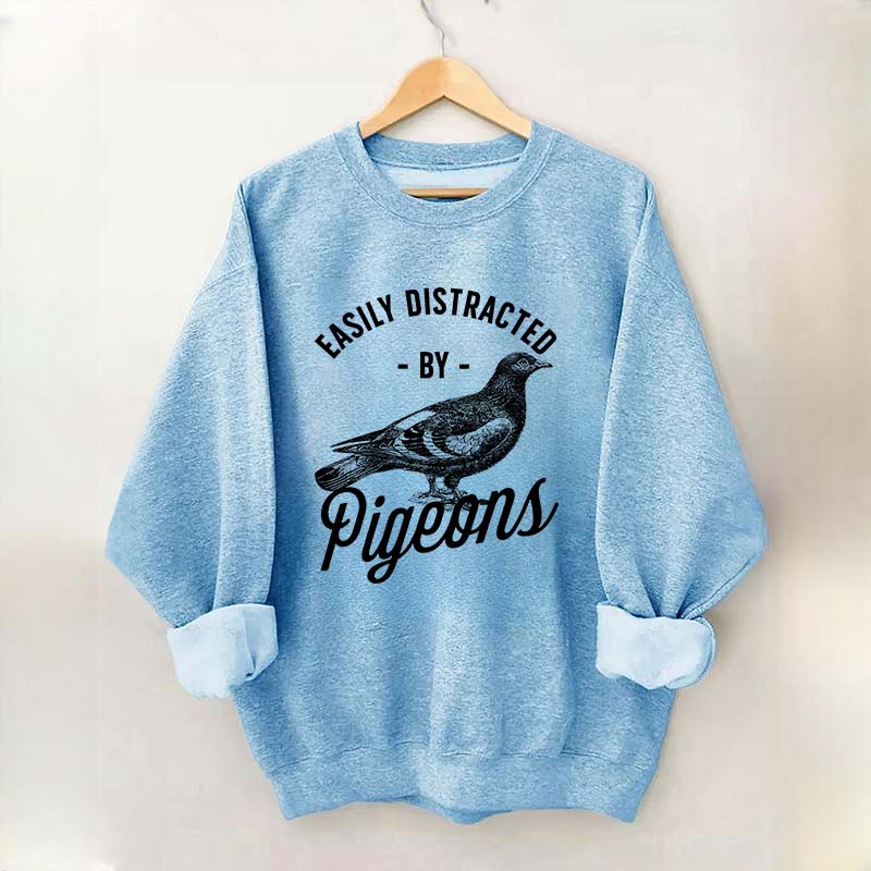 Easily Distracted By Pigeons Sweatshirt